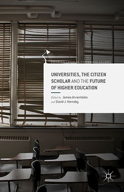 Arvanitakis, James - Universities, the Citizen Scholar and the Future of Higher Education, ebook