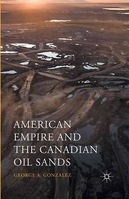 Gonzalez, George A. - American Empire and the Canadian Oil Sands, ebook