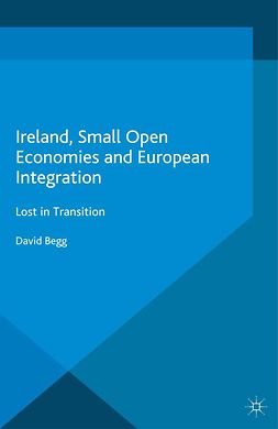 Begg, David - Ireland, Small Open Economies and European Integration, ebook