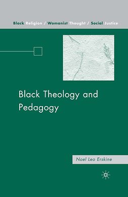 Erskine, Noel Leo - Black Theology and Pedagogy, ebook