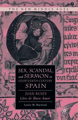 Haywood, Louise M. - Sex, Scandal, and Sermon in Fourteenth-Century Spain, e-kirja