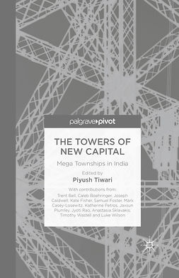 Tiwari, Piyush - The Towers of New Capital: Mega Townships in India, e-bok