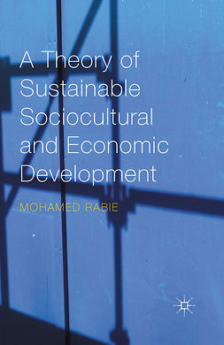 Rabie, Mohamed - A Theory of Sustainable Sociocultural and Economic Development, e-kirja