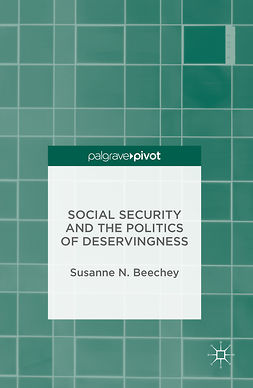 Beechey, Susanne N. - Social Security and the Politics of Deservingness, ebook