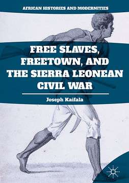 Kaifala, Joseph - Free Slaves, Freetown, and the Sierra Leonean Civil War, e-bok