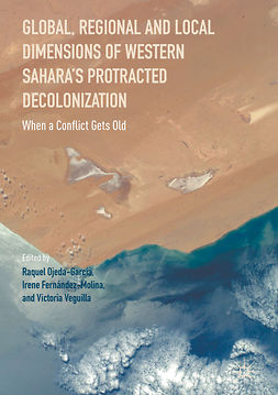 Fernández-Molina, Irene - Global, Regional and Local Dimensions of Western Sahara’s Protracted Decolonization, e-bok