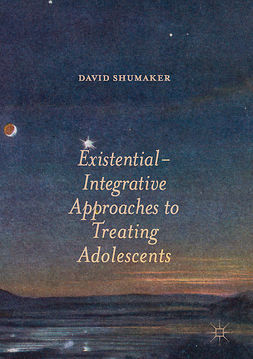 Shumaker, David - Existential-Integrative Approaches to Treating Adolescents, e-kirja