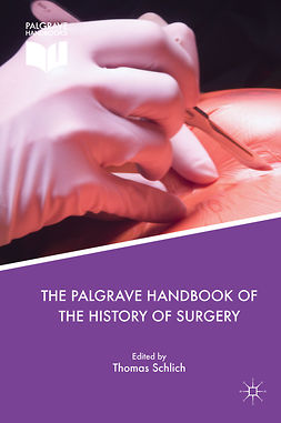 Schlich, Thomas - The Palgrave Handbook of the History of Surgery, e-bok