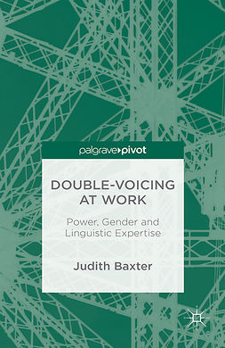 Baxter, Judith - Double-voicing at Work: Power, Gender and Linguistic Expertise, ebook