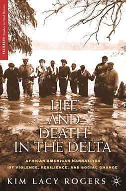 Rogers, Kim Lacy - Life and Death in the Delta, e-bok