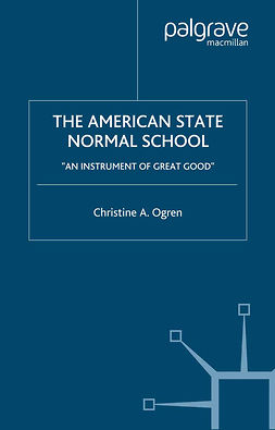 Ogren, Christine A. - The American State Normal School, ebook