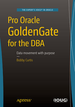 Curtis, Bobby - Pro Oracle GoldenGate for the DBA, ebook