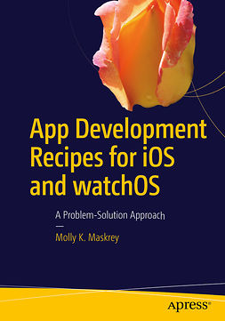 Maskrey, Molly K. - App Development Recipes for iOS and watchOS, ebook