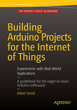 Javed, Adeel - Building Arduino Projects for the Internet of Things, e-kirja