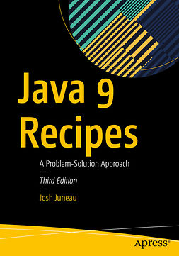 Juneau, Josh - Java 9 Recipes, ebook