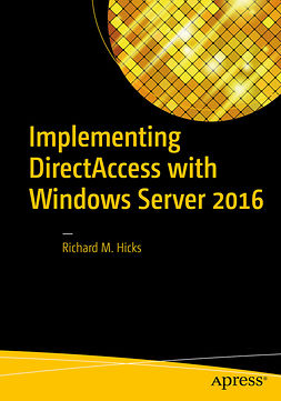 Hicks, Richard M. - Implementing DirectAccess with Windows Server 2016, ebook