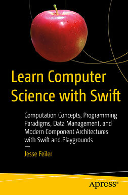 Feiler, Jesse - Learn Computer Science with Swift, ebook