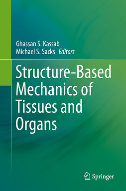 Kassab, Ghassan S. - Structure-Based Mechanics of Tissues and Organs, e-bok