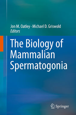 Griswold, Michael D. - The Biology of Mammalian Spermatogonia, e-bok