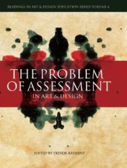 Rayment, Trevor  - The Problem of Assessment in Art and Design, ebook