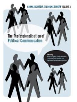 Holtz-Bacha, Christina  - The Professionalisation of Political Communication, e-kirja