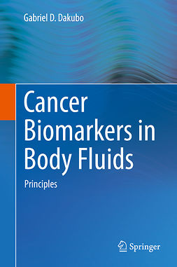 Dakubo, Gabriel D. - Cancer Biomarkers in Body Fluids, ebook
