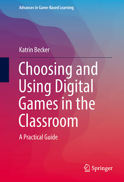 Becker, Katrin - Choosing and Using Digital Games in the Classroom, ebook