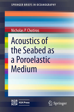 Chotiros, Nicholas P. - Acoustics of the Seabed as a Poroelastic Medium, e-kirja