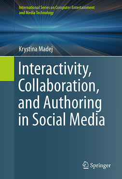 Madej, Krystina - Interactivity, Collaboration, and Authoring in Social Media, ebook