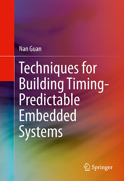 Guan, Nan - Techniques for Building Timing-Predictable Embedded Systems, e-kirja
