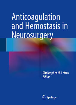 Loftus, Christopher M. - Anticoagulation and Hemostasis in Neurosurgery, e-bok