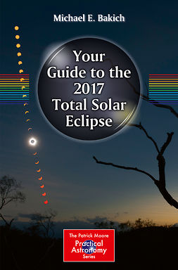 Bakich, Michael E. - Your Guide to the 2017 Total Solar Eclipse, ebook