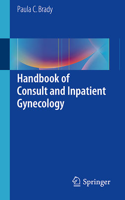 Brady, Paula C. - Handbook of Consult and Inpatient Gynecology, e-kirja