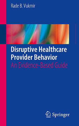 Vukmir, Rade B. - Disruptive Healthcare Provider Behavior, ebook