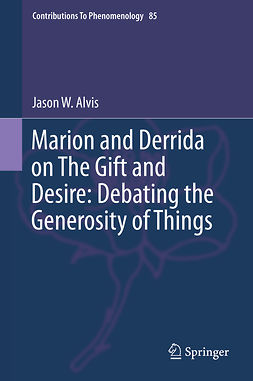 Alvis, Jason W. - Marion and Derrida on The Gift and Desire: Debating the Generosity of Things, ebook