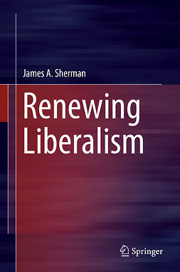 Sherman, James A. - Renewing Liberalism, e-kirja