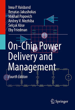 Friedman, Eby G. - On-Chip Power Delivery and Management, ebook