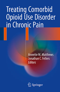 Fellers, Jonathan C. - Treating Comorbid Opioid Use Disorder in Chronic Pain, e-kirja