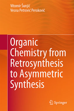 Peroković, Vesna Petrović - Organic Chemistry from Retrosynthesis to Asymmetric Synthesis, ebook