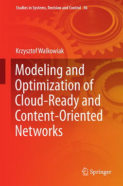Walkowiak, Krzysztof - Modeling and Optimization of Cloud-Ready and Content-Oriented Networks, ebook