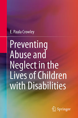 Crowley, E. Paula - Preventing Abuse and Neglect in the Lives of Children with Disabilities, ebook