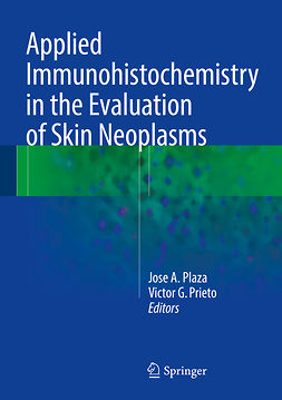 Plaza, Jose A. - Applied Immunohistochemistry in the Evaluation of Skin Neoplasms, e-kirja