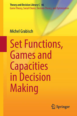 Grabisch, Michel - Set Functions, Games and Capacities in Decision Making, ebook