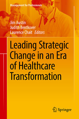 Austin, Jim - Leading Strategic Change in an Era of Healthcare Transformation, e-bok