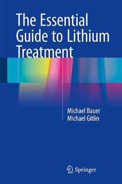 Bauer, Michael - The Essential Guide to Lithium Treatment, e-kirja