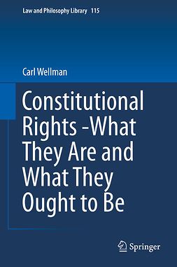 Wellman, Carl - Constitutional Rights -What They Are and What They Ought to Be, ebook