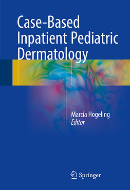 Hogeling, Marcia - Case-Based Inpatient Pediatric Dermatology, e-bok