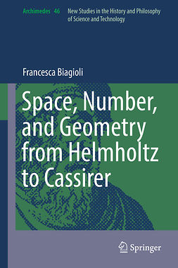 Biagioli, Francesca - Space, Number, and Geometry from Helmholtz to Cassirer, e-kirja