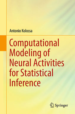 Kolossa, Antonio - Computational Modeling of Neural Activities for Statistical Inference, ebook