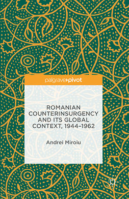 Miroiu, Andrei - Romanian Counterinsurgency and its Global Context, 1944-1962, ebook